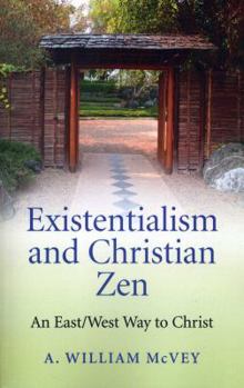 Paperback Existentialism and Christian Zen: An East/West Way to Christ Book