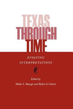 Paperback Texas Through Time: Evolving Interpretations Book