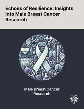 Paperback Echoes of Resilience: Insights Into Male Breast Cancer Research Book