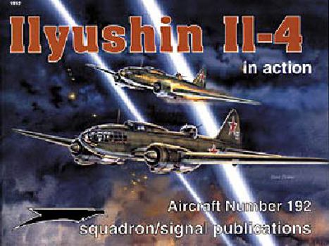 Ilyushin Il-4 in Action - Aircraft Number 192 - Book #1192 of the Squadron/Signal Aircraft in Action
