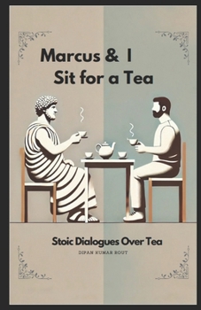 Paperback Marcus and I, Sit for a Tea: Stoic Dialogues over Tea Book