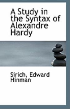 Paperback A Study in the Syntax of Alexandre Hardy Book