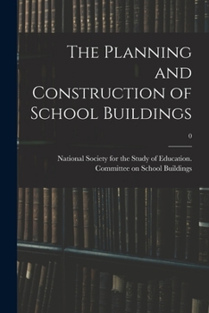 Paperback The Planning and Construction of School Buildings; 0 Book
