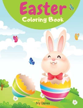 Easter Coloring Book: Interactive Easter Eggs and Bunnies Coloring Pages Activity Coloring Book for Toddlers and Preschool Easter Basket Stuffer for Boys and Girls