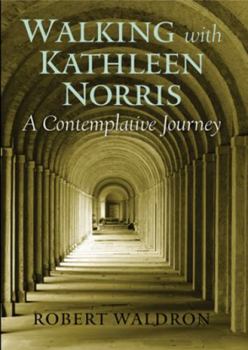 Paperback Walking with Kathleen Norris: A Contemplative Journey Book