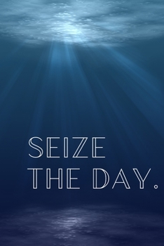 Seize The Day: Inspirational Christmas Gifts For Teens - Lined Blank Notebook Journal