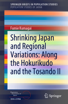 Paperback Shrinking Japan and Regional Variations: Along the Hokurikudo and the Tosando II Book