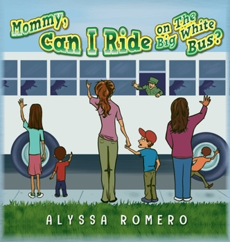 Hardcover Mommy, Can I Ride on The Big White Bus? Book