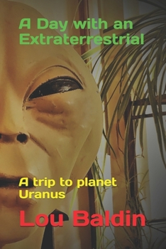 Paperback A Day with an Extraterrestrial: A trip to planet Uranus Book