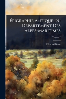 Paperback Ã&#137;pigraphie Antique Du DÃ(c)partement Des Alpes-Maritimes [French] Book