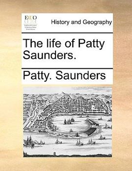 Paperback The Life of Patty Saunders. Book