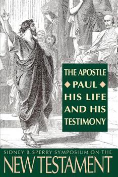Hardcover The Apostle Paul, His Life and His Testimony: The 23d Annual Sidney B. Sperry Symposium Book