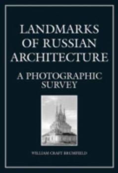 Landmarks of Russian Architecture: A Photographic Survey - Book #5 of the Documenting the Image
