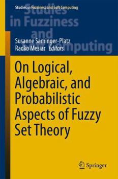 Hardcover On Logical, Algebraic, and Probabilistic Aspects of Fuzzy Set Theory Book