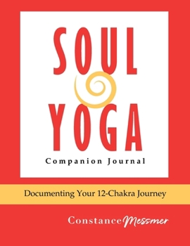 Soul Yoga Companion Journal: Documenting Your 12-Chakra Journey