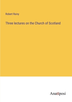 Paperback Three lectures on the Church of Scotland Book