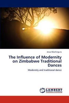 Paperback The Influence of Modernity on Zimbabwe Traditional Dances Book