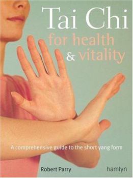 Paperback Tai Chi for Health & Vitality: A Comprehensive Guide to the Short Yang Form Book