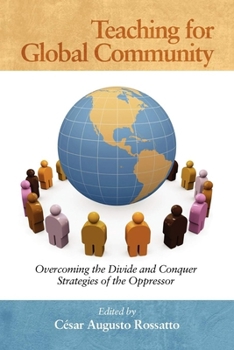 Paperback Teaching for Global Community: Overcoming the Divide and Conquer Strategies of the Oppressor Book