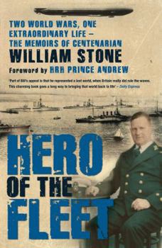 Paperback Hero of the Fleet: Two World Wars, One Extraordinary Life --The Memoirs of Centenarian William Stone Book