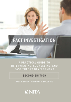 Paperback Fact Investigation: A Practical Guide to Interviewing, Counseling, and Case Theory Development Book