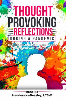 Paperback Thought Provoking Reflections During A Pandemic: Transforming Your Thoughts Into Breakthroughs Book