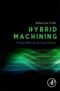 Paperback Hybrid Machining: Theory, Methods, and Case Studies Book