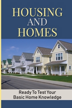 Paperback Housing And Homes: Ready To Test Your Basic Home Knowledge Book