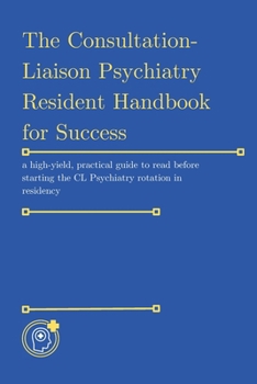 Paperback The Consultation-Liaison (CL) Psychiatry Resident Handbook for Success Book
