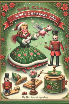 Paperback Sara Claus: and the Flying Christmas Pigs Book