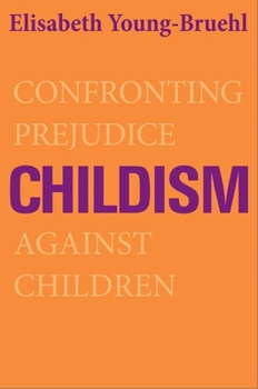 Paperback Childism: Confronting Prejudice Against Children Book