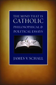 Paperback The Mind That Is Catholic: Philosophical & Political Essays Book