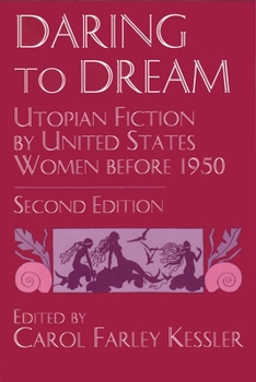 Paperback Daring to Dream: Utopian Fiction by United States Women Before 1950, Second Edition Book