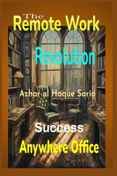 Paperback The Remote Work Revolution: Anywhere Office Success Book