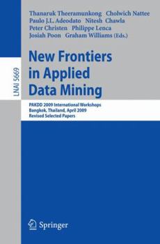 Paperback New Frontiers in Applied Data Mining: PAKDD 2009 International Workshops, Bangkok, Thailand, April 27-30, 2009, Revised Selected Papers Book