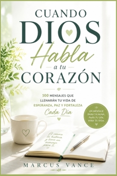 Paperback Cuando Dios Habla a Tu Corazón: 100 Mensajes que Llenarán tu Vida de Esperanza, Paz y Fortaleza Cada Día Book