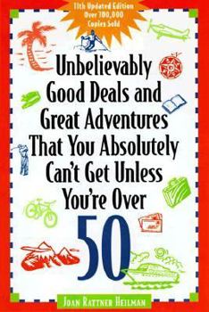 Paperback Unbelievably Good Deals and Great Adventures That You Absolutely Can't Get Unless You're Over 50 Book