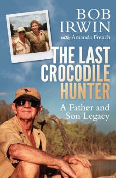 Paperback The Last Crocodile Hunter: A Father and Son Legacy Book