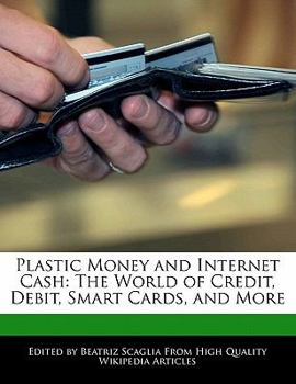 Paperback Plastic Money and Internet Cash: The World of Credit, Debit, Smart Cards, and More Book
