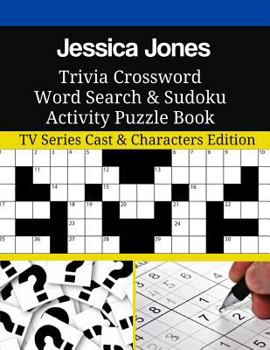 Jessica Jones Trivia Crossword Word Search & Sudoku Activity Puzzle Book: TV Series Cast & Characters Edition
