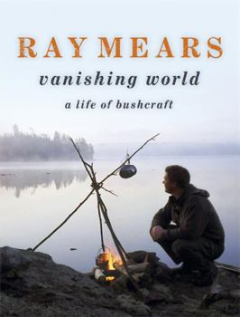 Hardcover Ray Mears Vanishing World Book