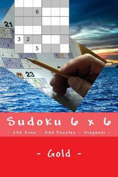 Paperback Sudoku 6 x 6 - 250 Even - Odd Puzzles - Diagonal - Gold: What could be better than Sudoku. Book