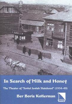 In Search of Milk and Honey: The Theater of Soviet Jewish Statehood (1934-49)