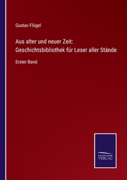 Paperback Aus alter und neuer Zeit: Geschichtsbibliothek für Leser aller Stände: Erster Band [German] Book