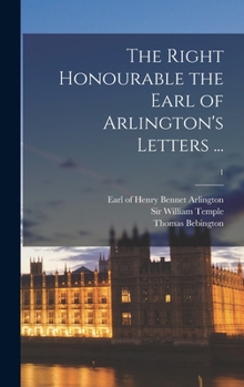 Hardcover The Right Honourable the Earl of Arlington's Letters ...; 1 Book