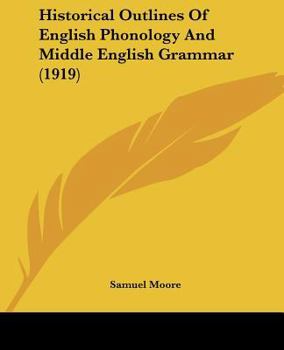 Paperback Historical Outlines Of English Phonology And Middle English Grammar (1919) Book