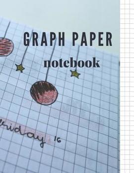 Graph Paper Notebook: Graph Paper Book With 1/2 Inch Squares Perfect for Grade or High School, College or University Science, Engineering or Math Classes