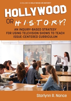 Paperback Hollywood or History?: An Inquiry-Based Strategy for Using Television Shows to Teach Issue-Centered Curriculum Book