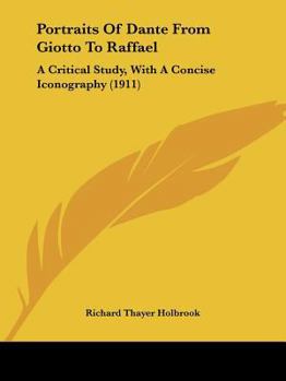 Paperback Portraits Of Dante From Giotto To Raffael: A Critical Study, With A Concise Iconography (1911) Book