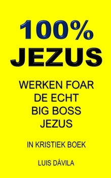 Paperback 100% Jezus: Werken Foar de Echt Big Boss Jezus [Western Frisian] Book